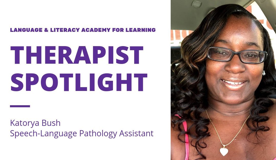 Therapist Spotlight: Katorya Bush, Speech-Language Pathology Assistant